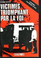 VICTIMES TRIOMPHANT PAR LA FOI. EXPERIENCES D'UN CROYANT EN U.R.S.S.